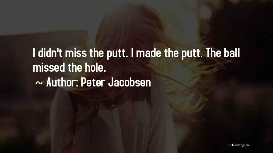 Putt Putt Golf Quotes By Peter Jacobsen