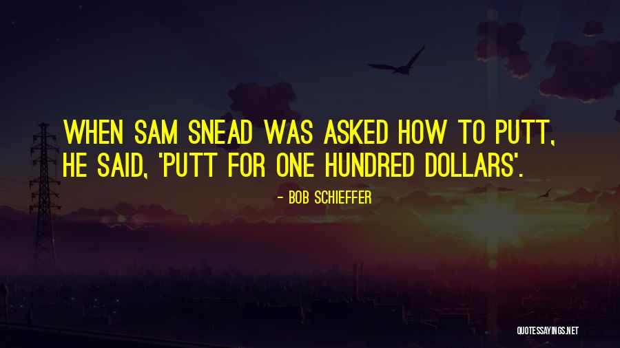 Putt Quotes By Bob Schieffer Putt Quotes By Bob Schieffer