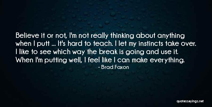 Putt Quotes By Brad Faxon Putt Quotes By Brad Faxon