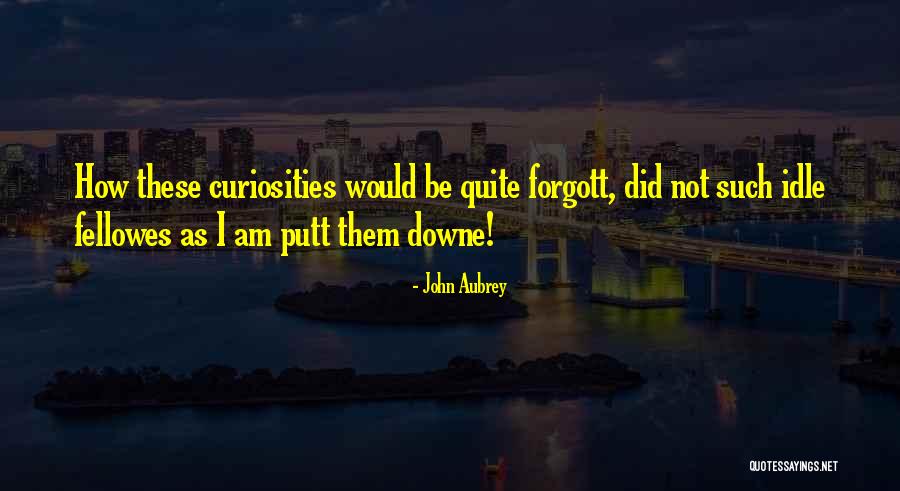 Putt Quotes By John Aubrey Putt Quotes By John Aubrey