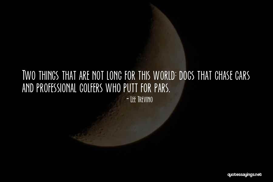 Putt Quotes By Lee Trevino Putt Quotes By Lee Trevino