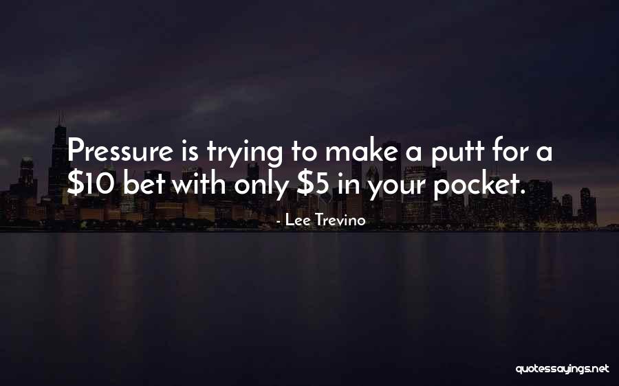 Putt Quotes By Lee Trevino
