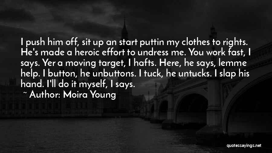 Puttin In Work Quotes By Moira Young