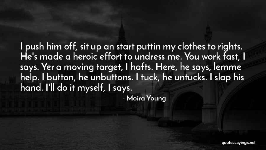 Puttin In Work Quotes By Moira Young