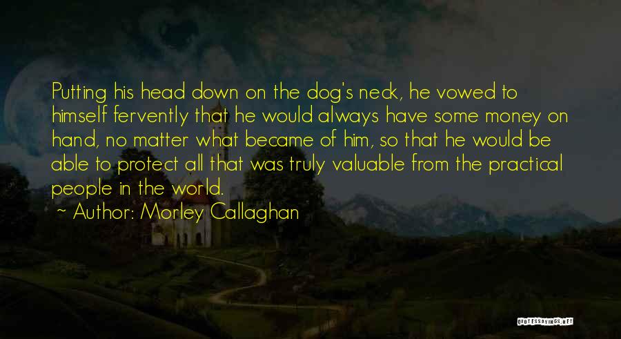 Putting A Dog Down Quotes By Morley Callaghan