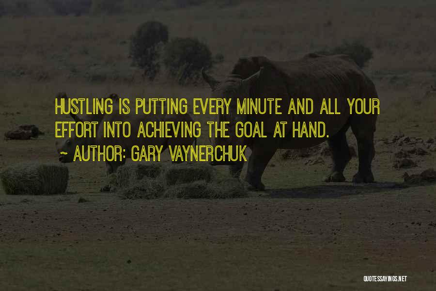 Putting All The Effort In Quotes By Gary Vaynerchuk