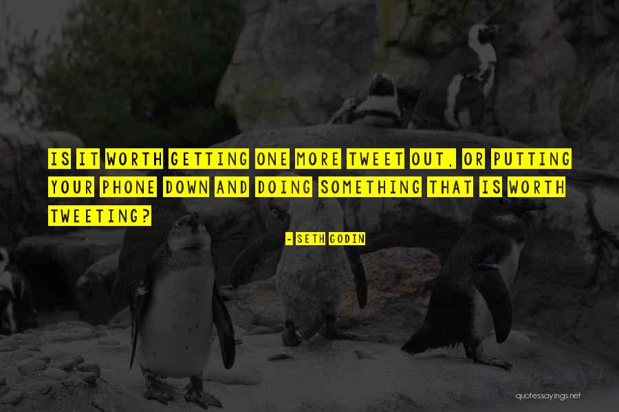 Putting Down Your Phone Quotes By Seth Godin Putting Down Your Phone Quotes By Seth Godin