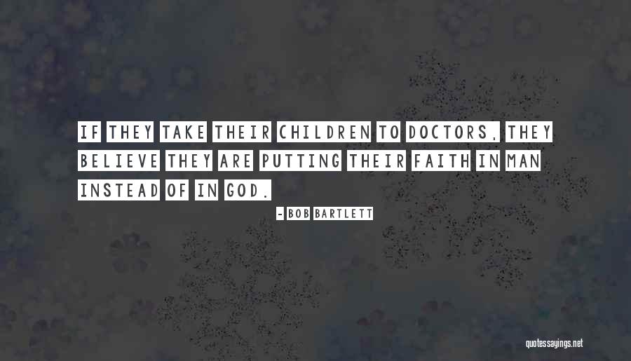 Putting Faith In God Quotes By Bob Bartlett Putting Faith In God Quotes By Bob Bartlett