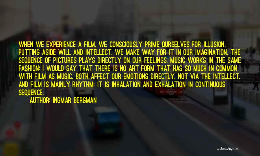 Putting Feelings Aside Quotes By Ingmar Bergman