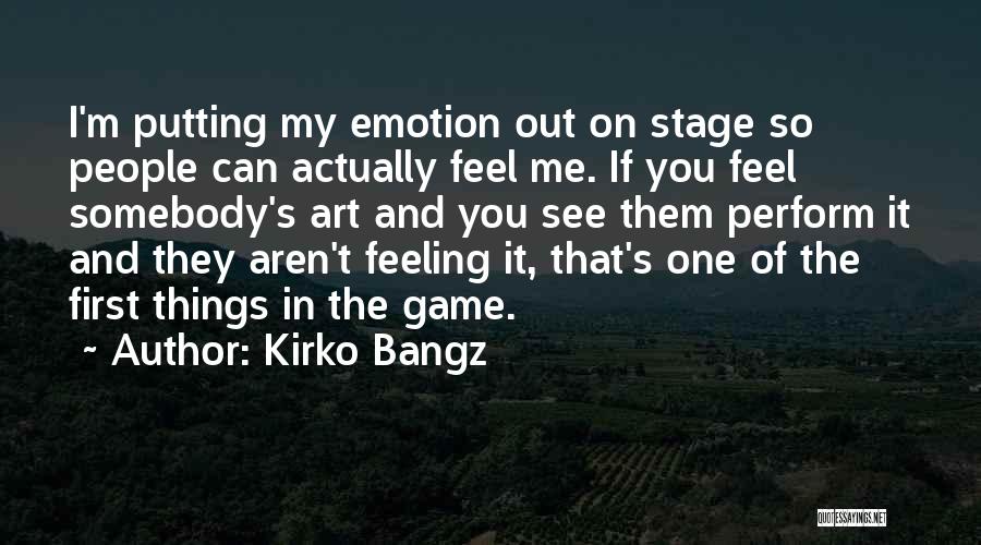 Putting First Things First Quotes By Kirko Bangz