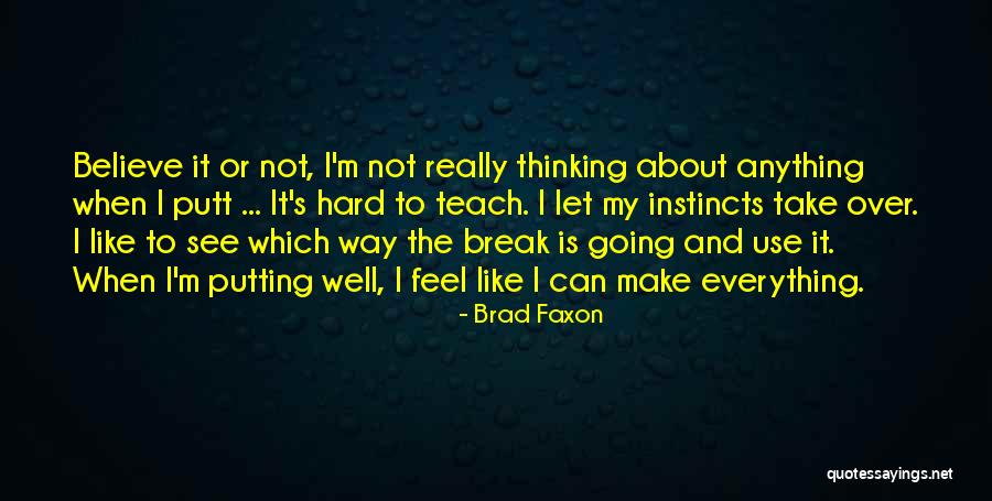 Putting Golf Quotes By Brad Faxon Putting Golf Quotes By Brad Faxon