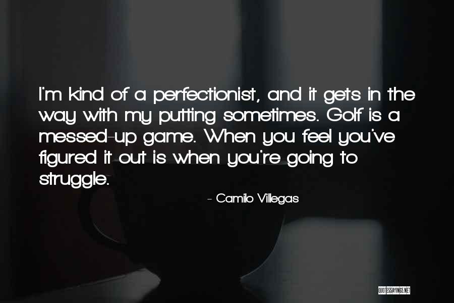 Putting Golf Quotes By Camilo Villegas Putting Golf Quotes By Camilo Villegas