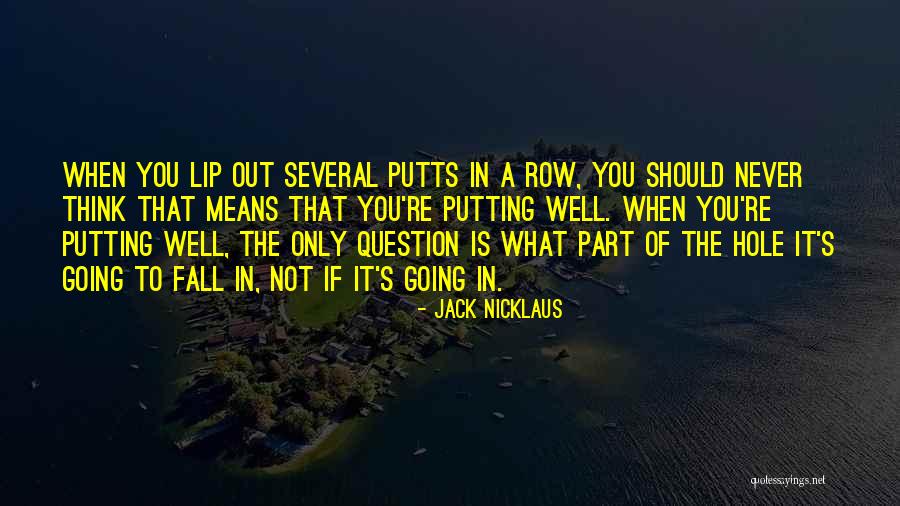 Putting Golf Quotes By Jack Nicklaus Putting Golf Quotes By Jack Nicklaus