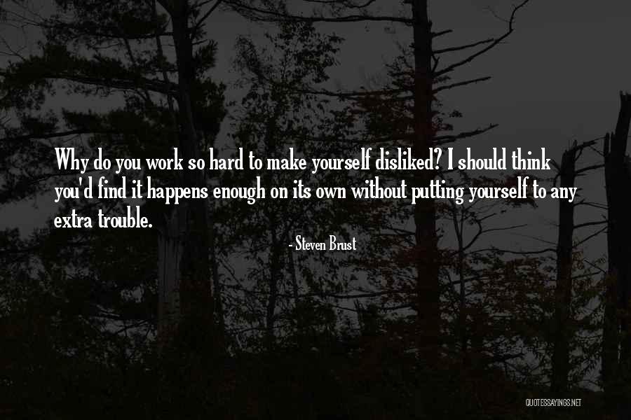Putting In Extra Work Quotes By Steven Brust Putting In Extra Work Quotes By Steven Brust