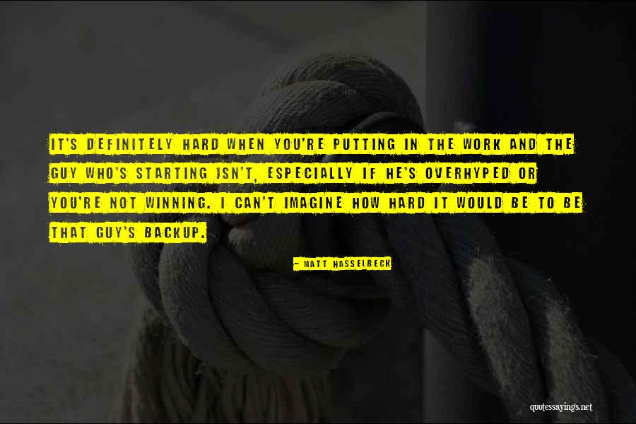 Putting In Work Quotes By Matt Hasselbeck Putting In Work Quotes By Matt Hasselbeck