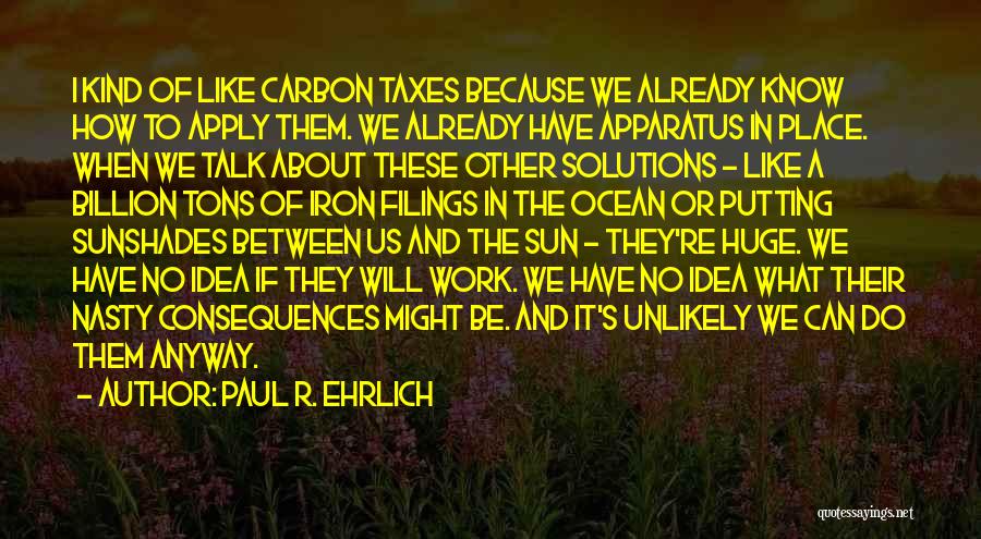 Putting In Work Quotes By Paul R. Ehrlich