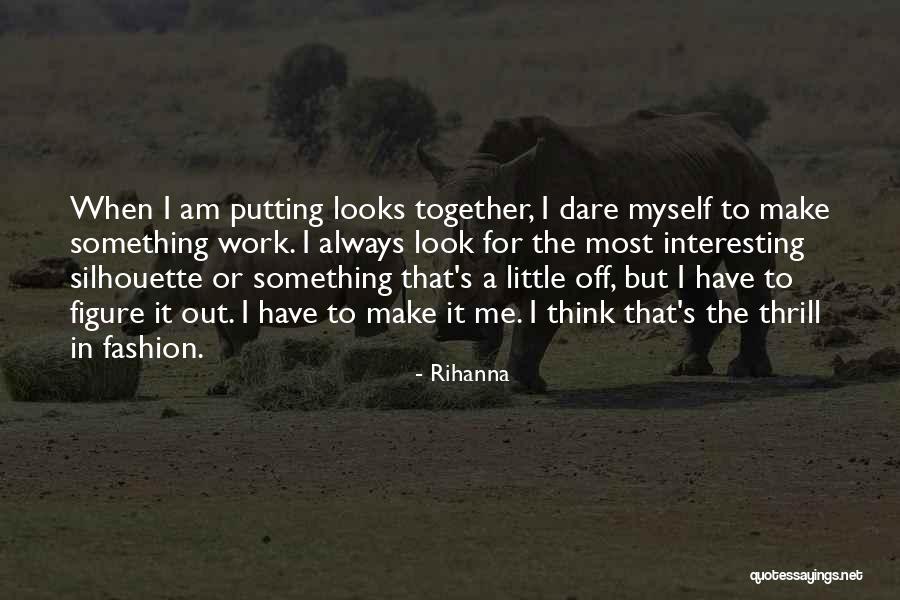 Putting In Work Quotes By Rihanna