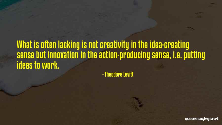 Putting In Work Quotes By Theodore Levitt