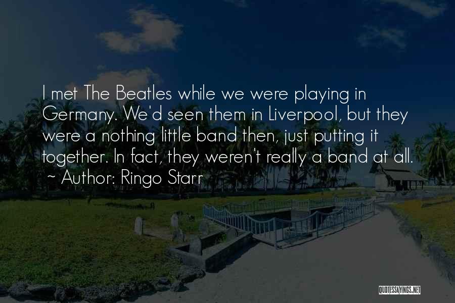 Putting It All Together Quotes By Ringo Starr