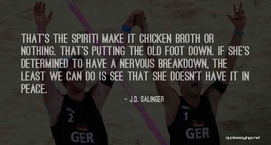 Putting My Foot Down Quotes By J.D. Salinger Putting My Foot Down Quotes By J.D. Salinger