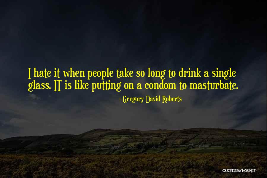 Putting On A Condom Quotes By Gregory David Roberts Putting On A Condom Quotes By Gregory David Roberts