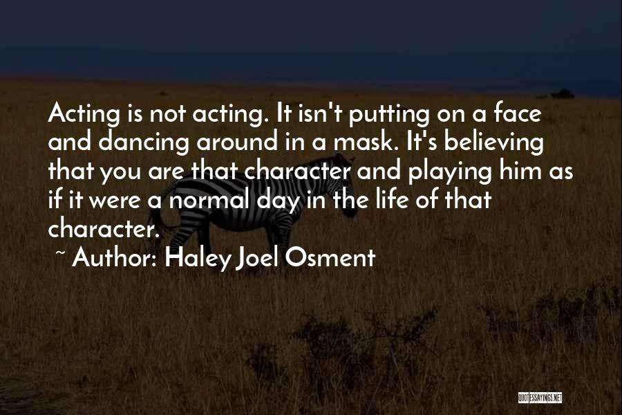 Putting On A Face Quotes By Haley Joel Osment