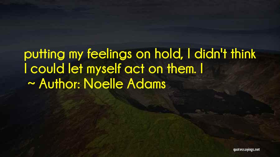 Putting On An Act Quotes By Noelle Adams