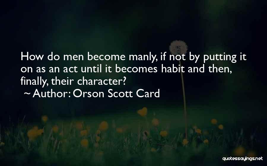 Putting On An Act Quotes By Orson Scott Card