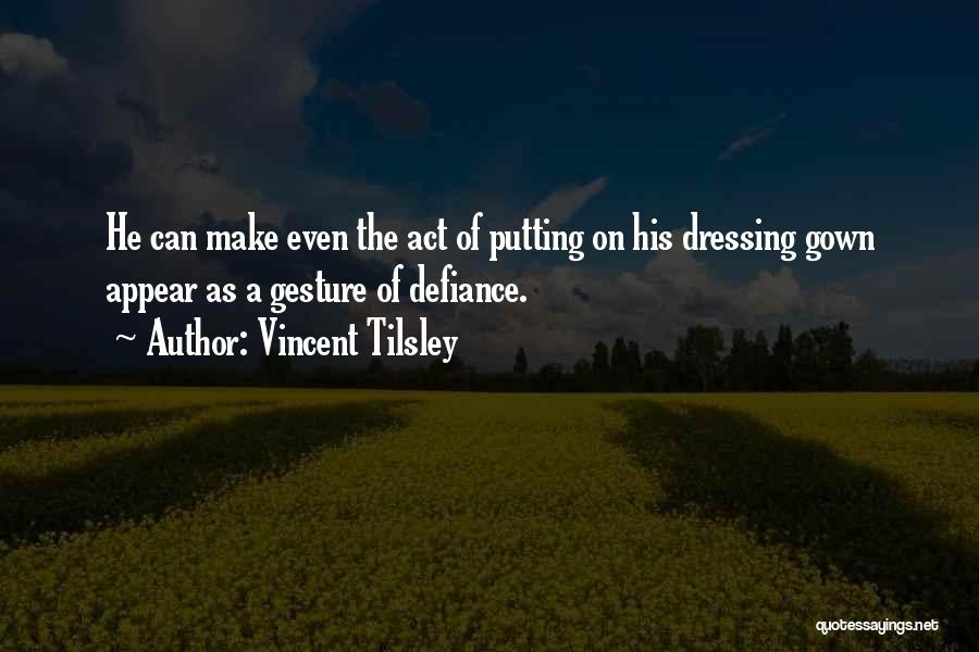 Putting On An Act Quotes By Vincent Tilsley