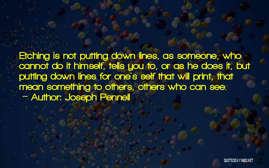 Putting Others Down Quotes By Joseph Pennell
