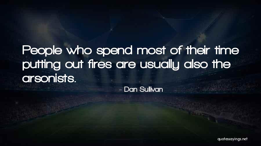 Putting Out Fires Quotes By Dan Sullivan