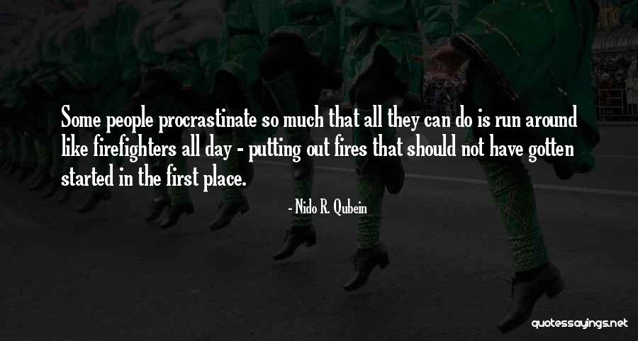 Putting Out Fires Quotes By Nido R. Qubein