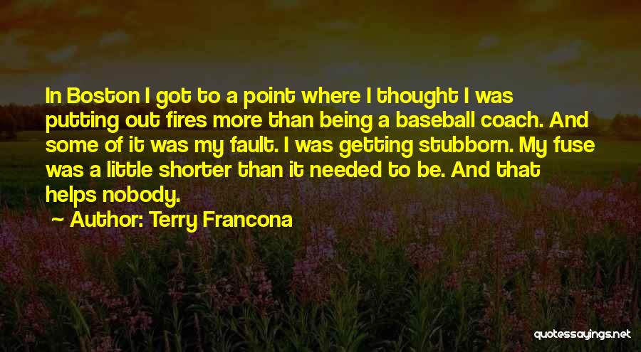 Putting Out Fires Quotes By Terry Francona