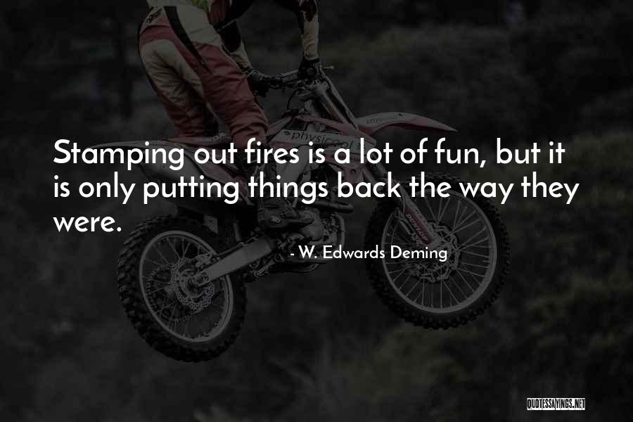 Putting Out Fires Quotes By W. Edwards Deming