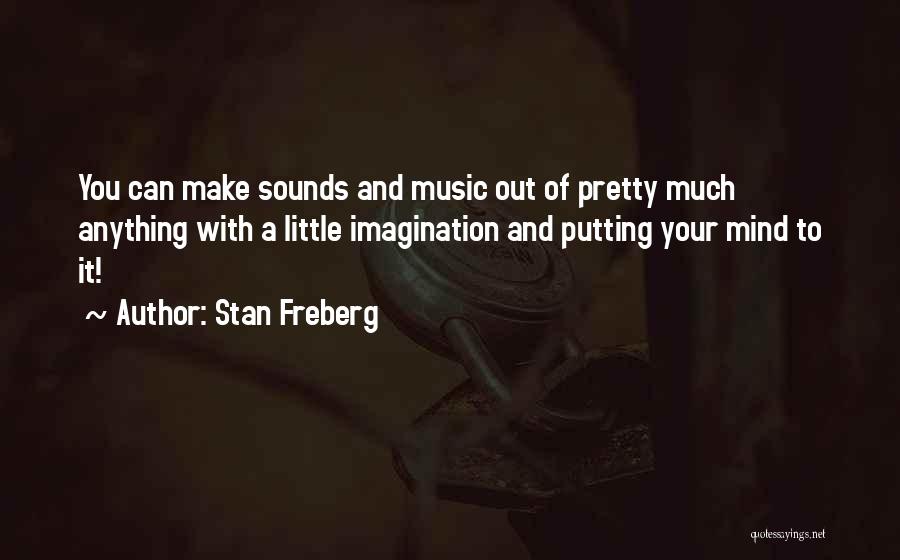 Putting Out Of Your Mind Quotes By Stan Freberg
