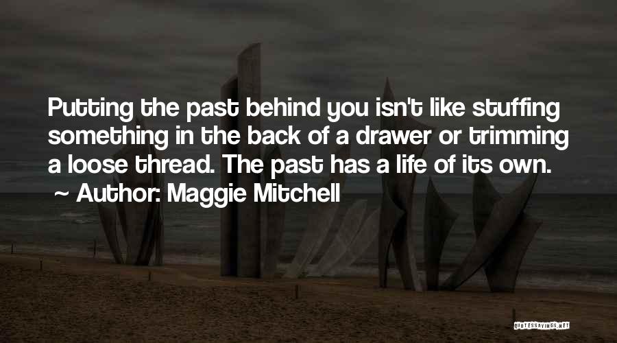 Putting Past Behind You Quotes By Maggie Mitchell