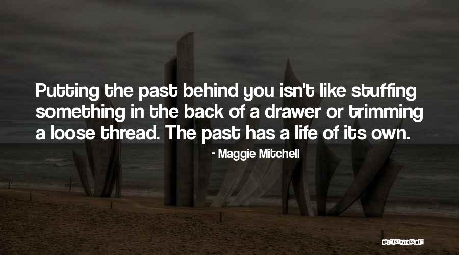 Putting Past Behind You Quotes By Maggie Mitchell