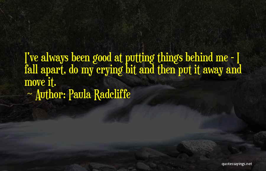 Putting Past Behind You Quotes By Paula Radcliffe