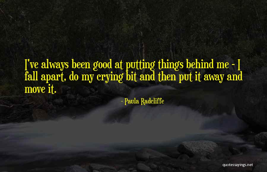 Putting Past Behind You Quotes By Paula Radcliffe