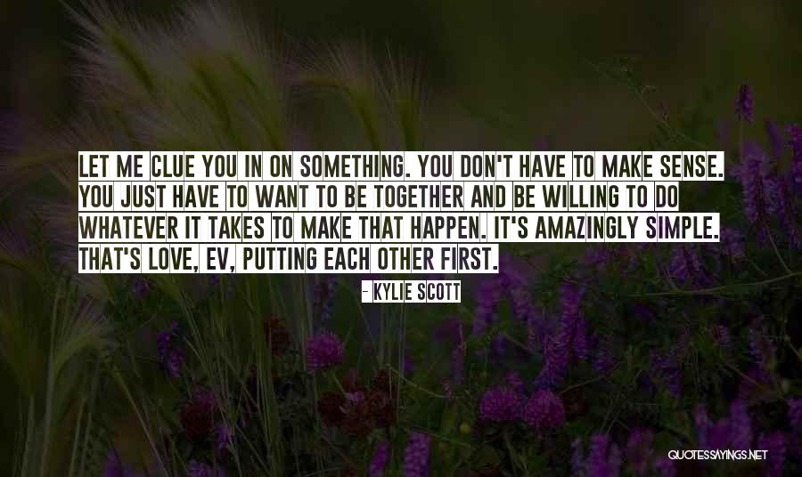Putting Someone You Love First Quotes By Kylie Scott Putting Someone You Love First Quotes By Kylie Scott