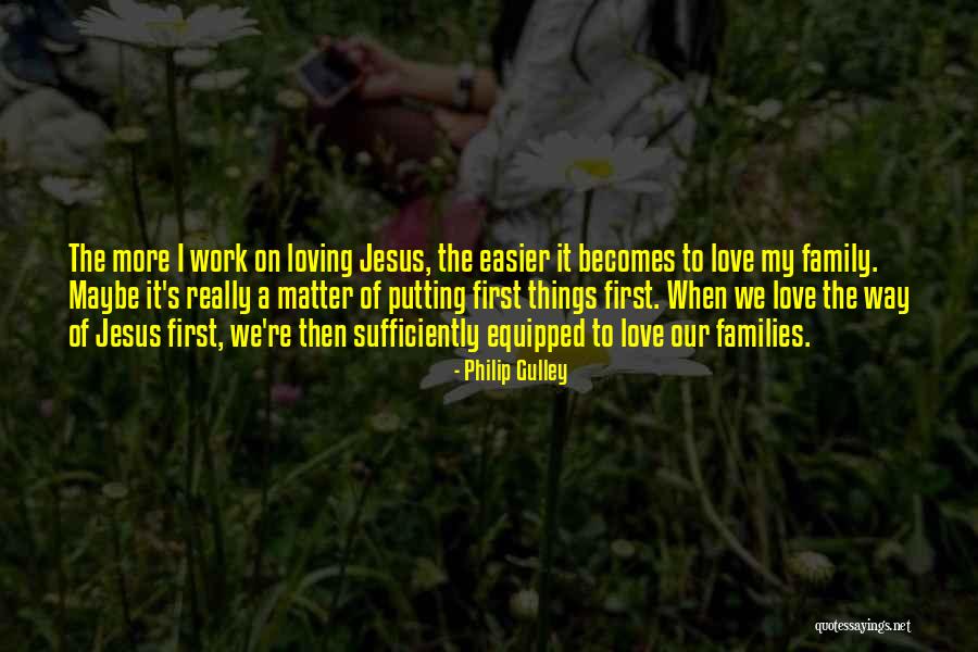 Putting Someone You Love First Quotes By Philip Gulley Putting Someone You Love First Quotes By Philip Gulley