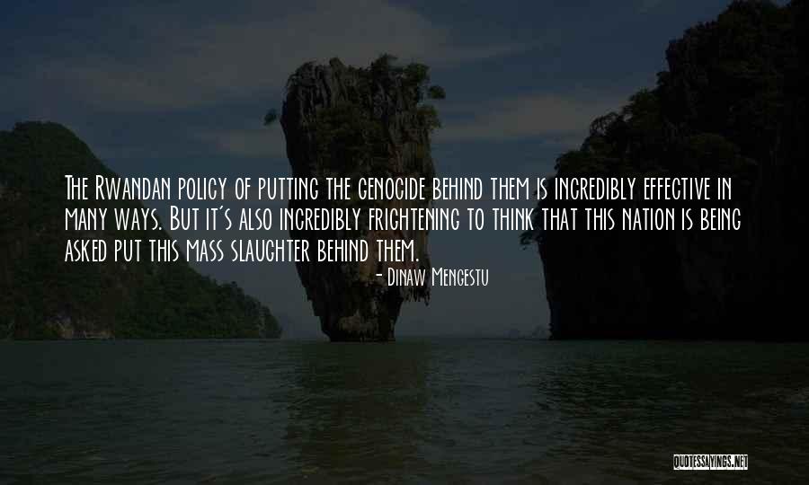 Putting The Past Behind Me Quotes By Dinaw Mengestu Putting The Past Behind Me Quotes By Dinaw Mengestu
