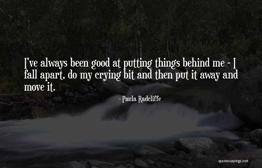 Putting The Past Behind Me Quotes By Paula Radcliffe Putting The Past Behind Me Quotes By Paula Radcliffe
