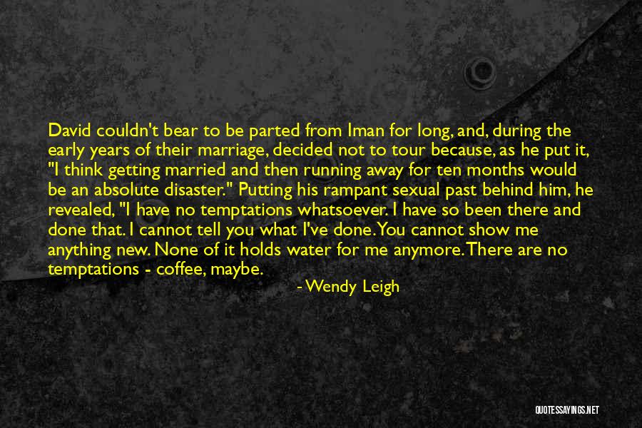 Putting The Past Behind Me Quotes By Wendy Leigh