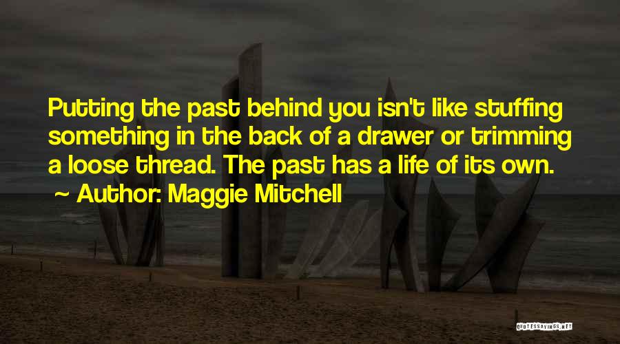 Putting The Past Behind You Quotes By Maggie Mitchell
