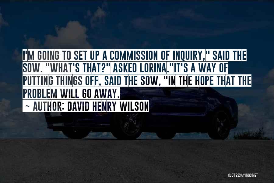 Putting Things Off Quotes By David Henry Wilson