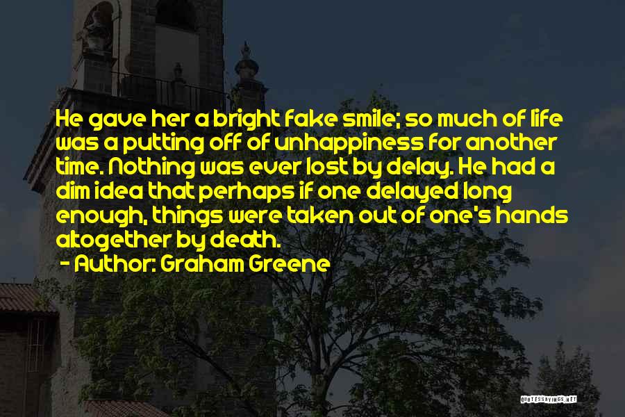 Putting Things Off Quotes By Graham Greene