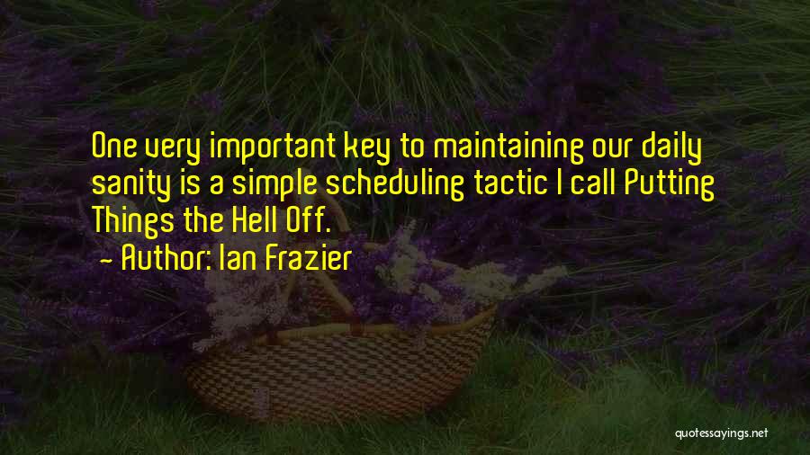 Putting Things Off Quotes By Ian Frazier