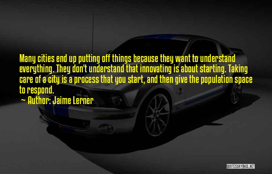 Putting Things Off Quotes By Jaime Lerner