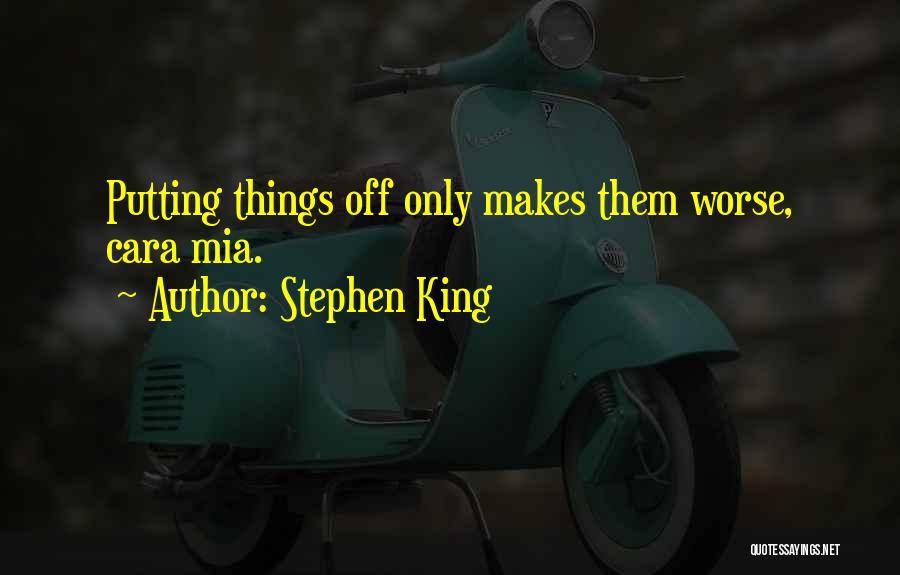 Putting Things Off Quotes By Stephen King